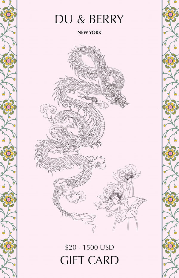 Digital gift card with Lin Du's own hand-drawn design of Chinese dragon and beautiful flowers with Du & Berry NYC logo. Gift cards can be purchased from increments of $20-$1500 USD.